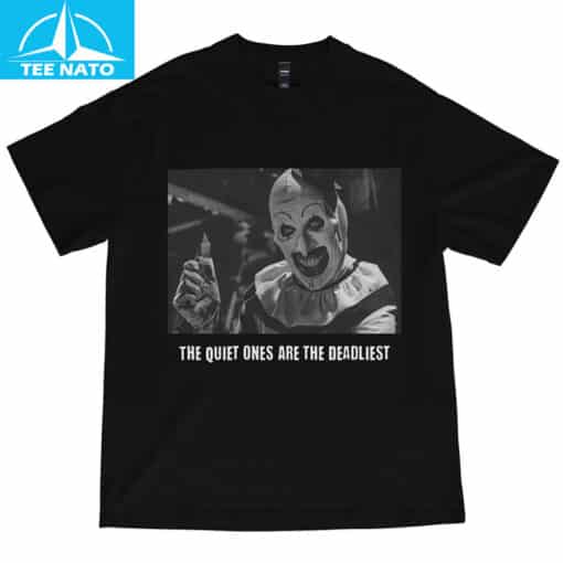 Terrifier Horror The Quiet Ones Are The Deadliest Shirt