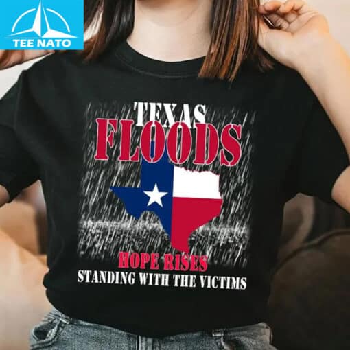 Texas Floods Hope Rises Standing With The Victims Shirt - Image 2