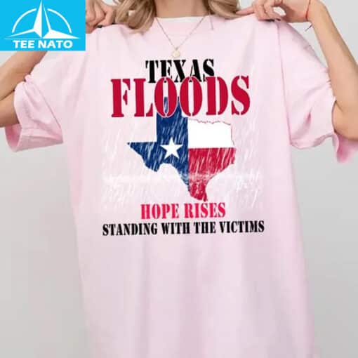 Texas Floods Hope Rises Standing With The Victims Shirt - Image 4