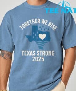 Texas Strong 2025 Together We Rise Support T Shirt 3