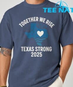 Texas Strong 2025 Together We Rise Support T Shirt 4