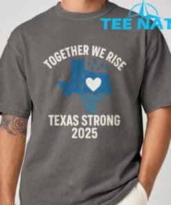 Texas Strong 2025 Together We Rise Support T Shirt 6