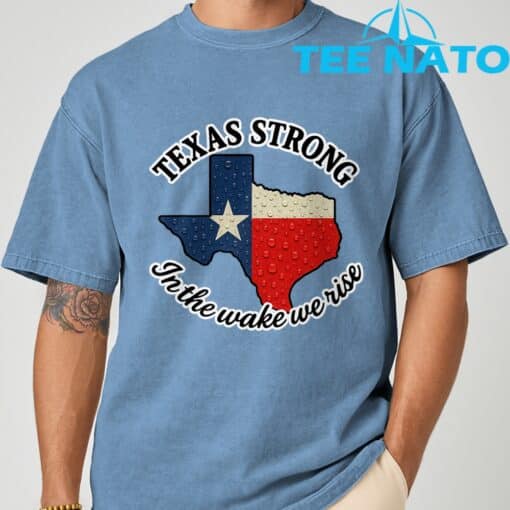 Texas Strong In The Wake We Rise T-Shirt1 - Image 4