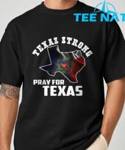 Texas Strong Pray For Texas Shirt