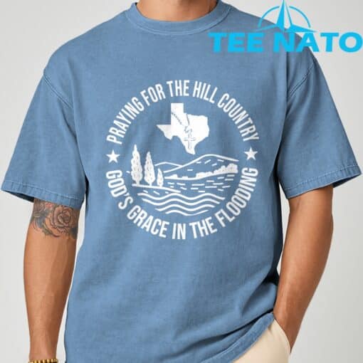 Texas Strong Praying For The Hill Country GodGÇÖs Grace T-Shirt - Image 3
