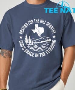 Texas Strong Praying For The Hill Country GodGCOs Grace T Shirt 4