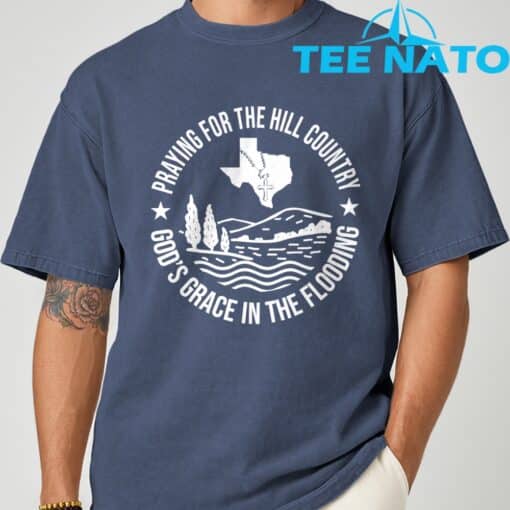 Texas Strong Praying For The Hill Country GodGÇÖs Grace T-Shirt - Image 4