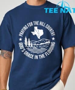 Texas Strong Praying For The Hill Country GodGCOs Grace T Shirt 8