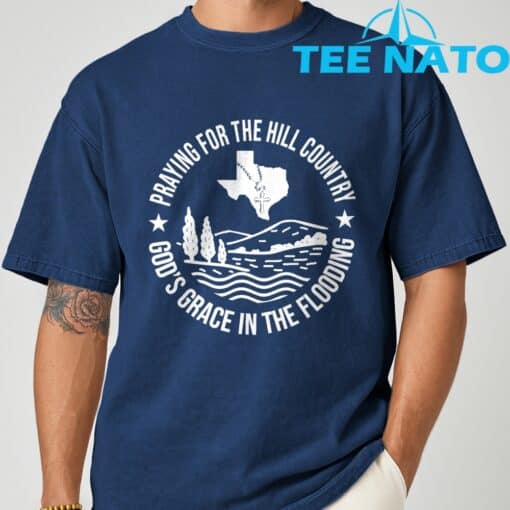 Texas Strong Praying For The Hill Country GodGÇÖs Grace T-Shirt - Image 8