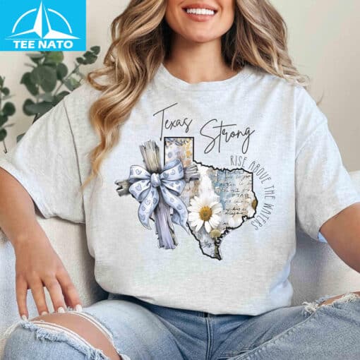 Texas Strong Rise Above the Waters Shirt