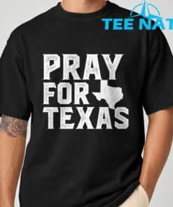 Texas Strong Texas Hill Country Pray For Texas Shirt