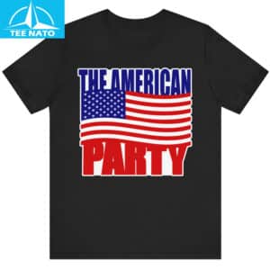 The American Party Shirt 14 The American Party Shirt
