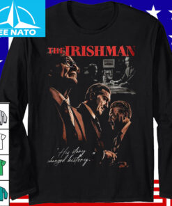 The Irishman His Story Changed History Movie Shirt3