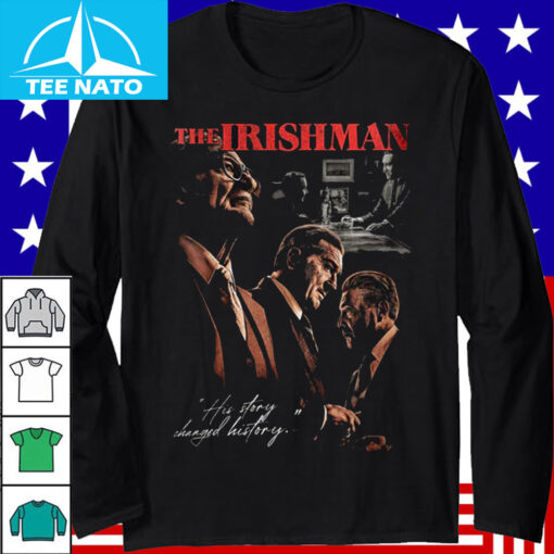 The Irishman His Story Changed History Movie Shirt - Image 4