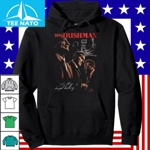 The Irishman His Story Changed History Movie Shirt - Image 5