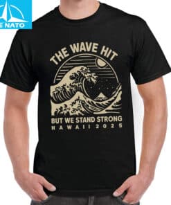 The Wave Hit But We Stand Strong Hawaii 2025 Shirt3