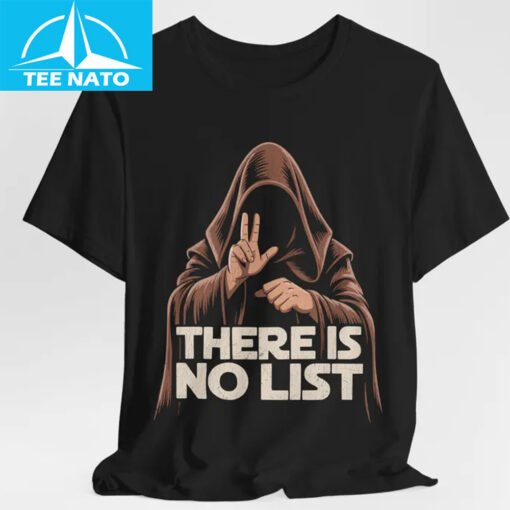 There Is No List Shirt