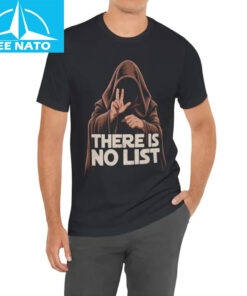 There Is No List Shirt3