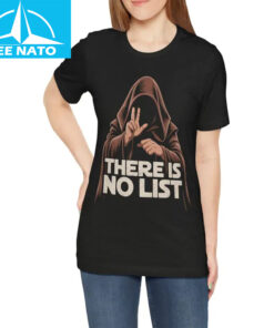 There Is No List Shirt4