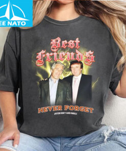 Trump And Jeffrey Best Friends Never Forget Epstein Didnt Hang Himself Shirt4