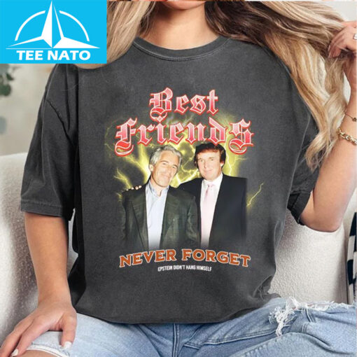 Trump And Jeffrey Best Friends Never Forget Epstein Didn’t Hang Himself Shirt - Image 4