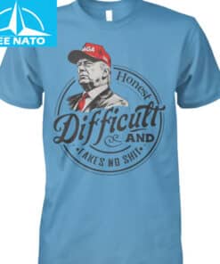 Trump Honest Difficult And Takes No Shit Shirt2
