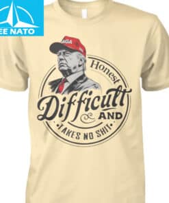 Trump Honest Difficult And Takes No Shit Shirt3