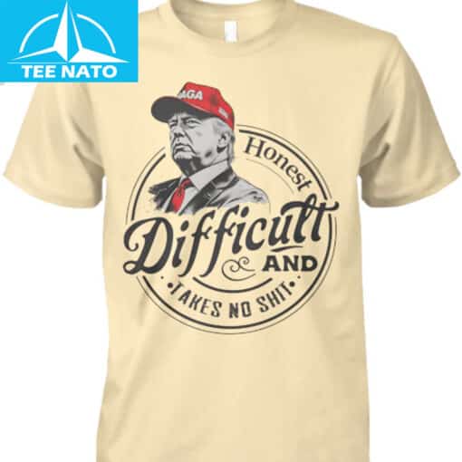 Trump Honest Difficult And Takes No Shit Shirt - Image 4