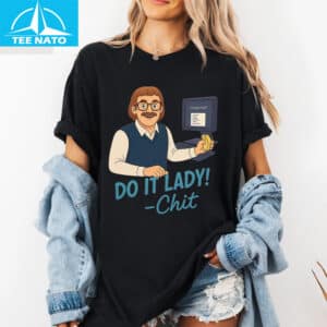 Viral Do It Lady! Chit Shirt 14 Viral Do It Lady Chit Shirt