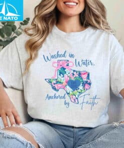 Washed in Water Anchored by Faith Texas Strong Shirt