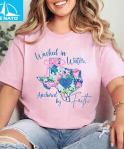 Washed in Water Anchored by Faith Texas Strong Shirt3