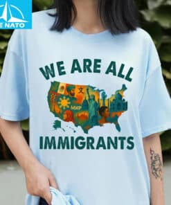 We Are All Immigrants Shirt3
