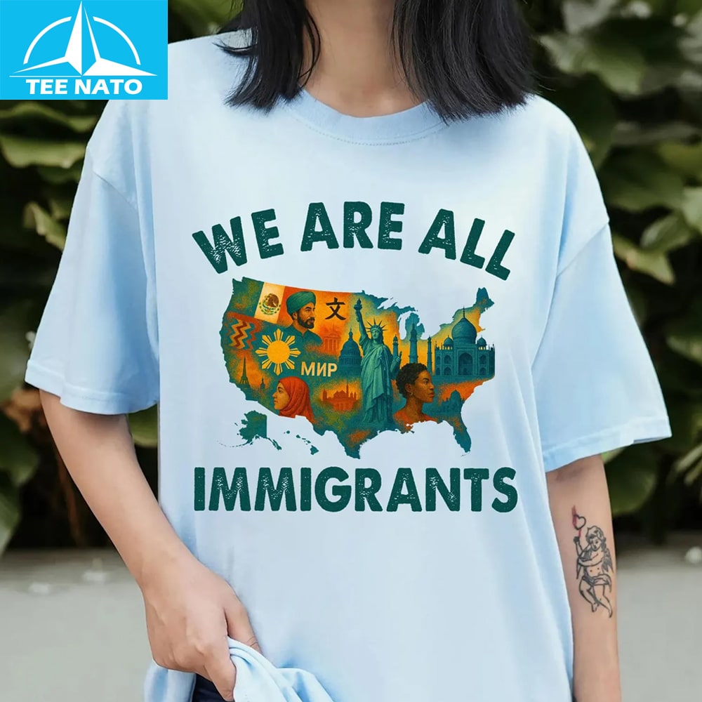 A different view of the We Are All Immigrants Shirt