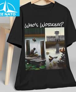 Whos Working Shirt2