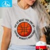Womens Basketball Pay Us What You Owe Us Shirt