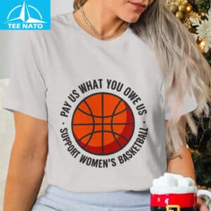 Womens Basketball Pay Us What You Owe Us Shirt
