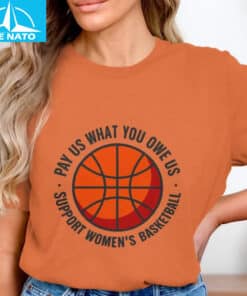 Womens Basketball Pay Us What You Owe Us Shirt4