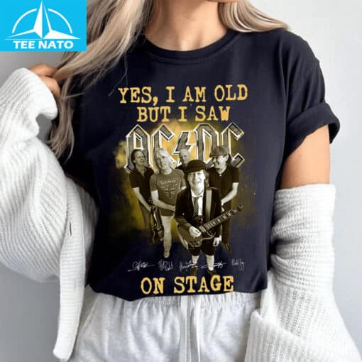 Yes I Am Old But I Saw AC DC On Stage Fan Shirt