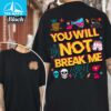 You Will Not Break Me Shirt