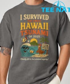 I Survived The Great Hawaii Tsunami of 2025 Everyone Learn T Shirt 7