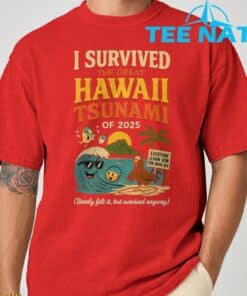 I Survived The Great Hawaii Tsunami of 2025 Everyone Learn T Shirt 8