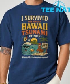 I Survived The Great Hawaii Tsunami of 2025 Everyone Learn T Shirt 9