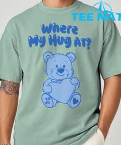Where My Hug at Cute Teddy Bear Official T Shirt 3