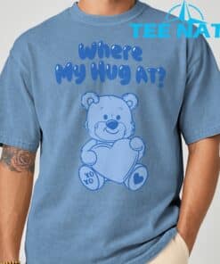Where My Hug at Cute Teddy Bear Official T Shirt 4