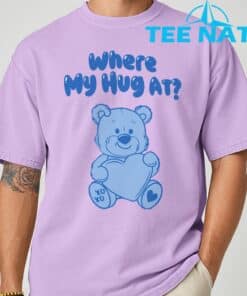 Where My Hug at Cute Teddy Bear Official T Shirt 6