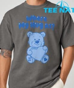 Where My Hug at Cute Teddy Bear Official T Shirt 7