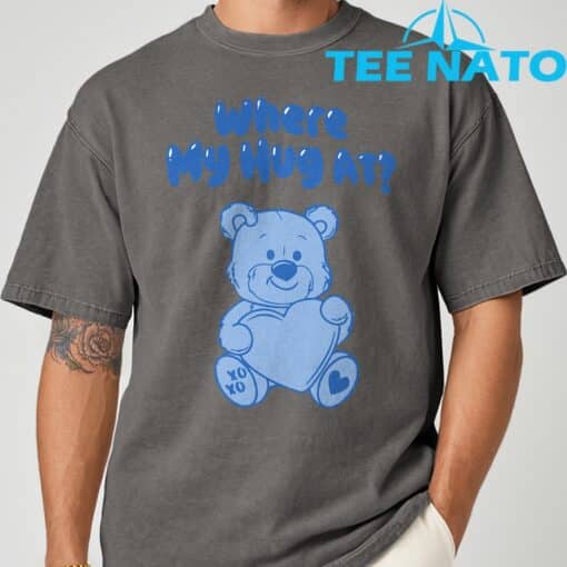 Where My Hug at Cute Teddy Bear Official T-Shirt - Image 6