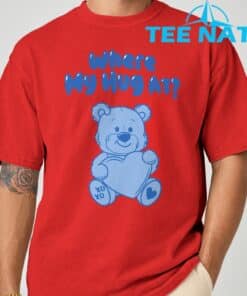 Where My Hug at Cute Teddy Bear Official T Shirt 8