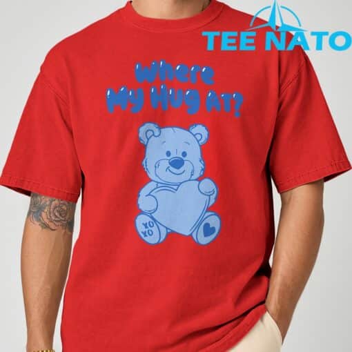 Where My Hug at Cute Teddy Bear Official T-Shirt - Image 5
