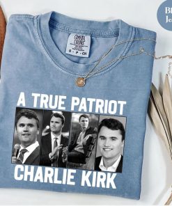 A True Patriot Charlie Kirk Fan Shirt 5 A True Patriot Charlie Kirk Fan Shirt 1